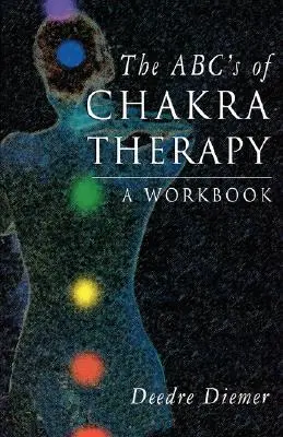 L'Abc della terapia dei chakra: Un libro di lavoro - The Abc's of Chakra Therapy: A Workbook