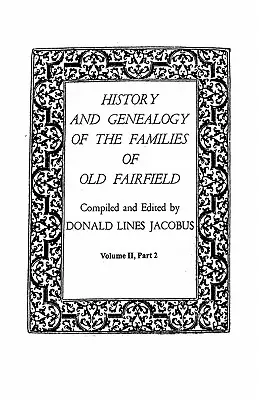 Storia e genealogia delle famiglie della vecchia Fairfield. in tre libri. Volume II, parte 2 - History and Genealogy of the Families of Old Fairfield. in Three Books. Volume II, Part 2