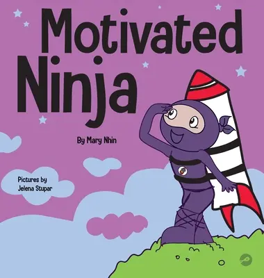 Motivated Ninja: un libro di apprendimento sociale ed emotivo per bambini sulla motivazione - Motivated Ninja: A Social, Emotional Learning Book for Kids About Motivation