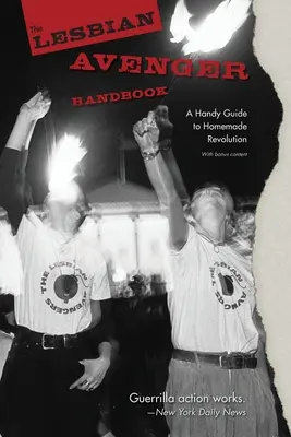 Il manuale del vendicatore lesbico: Una guida pratica alla rivoluzione fatta in casa - The Lesbian Avenger Handbook: A Handy Guide to Homemade Revolution