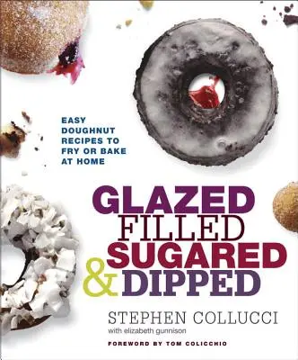 Glassate, ripiene, zuccherate e immerse: Ricette di ciambelle facili da friggere o cuocere in casa - Glazed, Filled, Sugared & Dipped: Easy Doughnut Recipes to Fry or Bake at Home