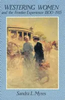 Le donne occidentali e l'esperienza di frontiera, 1800-1915 - Westering Women and the Frontier Experience, 1800-1915