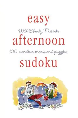 Will Shortz presenta Easy Afternoon Sudoku: 100 cruciverba senza parole - Will Shortz Presents Easy Afternoon Sudoku: 100 Wordless Crossword Puzzles