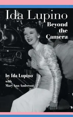 Ida Lupino: Oltre la macchina da presa - Ida Lupino: Beyond the Camera