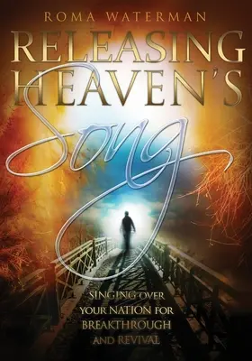 Liberare il canto del cielo: Culto profetico - Cantare sulla nazione per la svolta e la rinascita - Releasing Heavens Song: Prophetic Worship - Singing Over Your Nation For Breakthrough and Revival