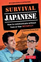Giapponese di sopravvivenza: Come comunicare senza problemi o paure all'istante! (un libro di frasi in giapponese) - Survival Japanese: How to Communicate Without Fuss or Fear Instantly! (a Japanese Phrasebook)