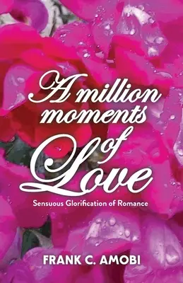 Un milione di momenti d'amore: Glorificazione sensuale del romanticismo - A Million Moments of Love: Sensuous Glorification of Romance