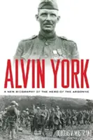 Alvin York: Una nuova biografia dell'eroe delle Argonne - Alvin York: A New Biography of the Hero of the Argonne