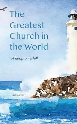 La più grande chiesa del mondo: Una lampada su una collina - The Greatest Church in The World: A Lamp on a Hill