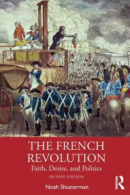 La rivoluzione francese: Fede, desiderio e politica - The French Revolution: Faith, Desire, and Politics