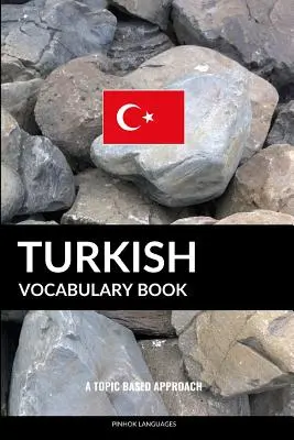 Libro di vocabolario turco: Un approccio tematico - Turkish Vocabulary Book: A Topic Based Approach