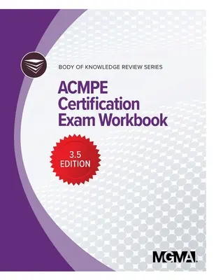 Serie di revisione del corpo di conoscenza: Libro di lavoro per l'esame di certificazione ACMPE - Body of Knowledge Review Series: ACMPE Certification Exam Workbook