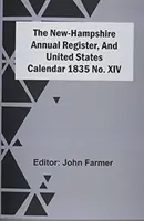 Il registro annuale del New-Hampshire e il calendario degli Stati Uniti 1835 n. XIV - The New-Hampshire Annual Register, And United States Calendar 1835 No. Xiv