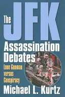 Il dibattito sull'assassinio di JFK: Il pistolero solitario contro il complotto - The JFK Assassination Debates: Lone Gunman Versus Conspiracy