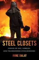 Armadi d'acciaio: Voci di operai siderurgici gay, lesbiche e transgender - Steel Closets: Voices of Gay, Lesbian, and Transgender Steelworkers