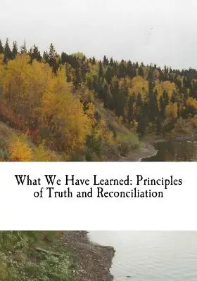 Cosa abbiamo imparato: Principi di verità e riconciliazione - What We Have Learned: Principles of Truth and Reconciliation
