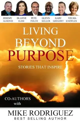 Vivere oltre lo scopo: storie che ispirano - Living Beyond Purpose: Stories That Inspire
