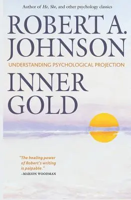Oro interiore: Capire la proiezione psicologica - Inner Gold: Understanding Psychological Projection