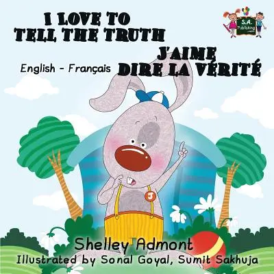 Amo dire la verità J'aime dire la vrit (Libro per bambini inglese francese): Libro bilingue francese per bambini - I Love to Tell the Truth J'aime dire la vrit (English French children's book): Bilingual French book for kids