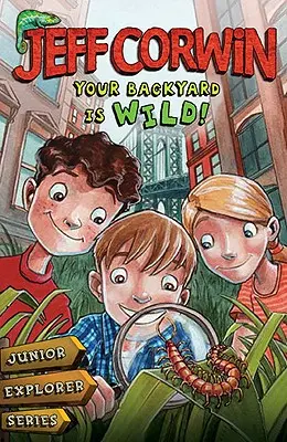 Il tuo cortile è selvaggio: Serie Junior Explorer Libro 1 - Your Backyard Is Wild: Junior Explorer Series Book 1
