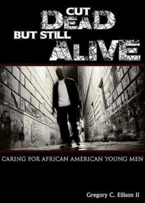 Morto ma ancora vivo: La cura dei giovani afroamericani - Cut Dead But Still Alive: Caring for African American Young Men