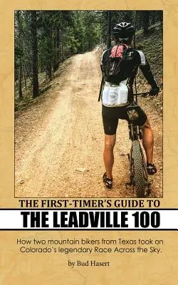 The First-Timer's Guide to the Leadville 100: come due mountain biker del Texas hanno affrontato la leggendaria Race Across the Sky del Colorado - The First-Timer's Guide to the Leadville 100: How two mountain bikers from Texas took on Colorado's legendary Race Across the Sky