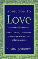 La dipendenza dall'amore: Superare l'ossessione e la dipendenza nelle relazioni di coppia - Addiction to Love: Overcoming Obsession and Dependency in Relationships