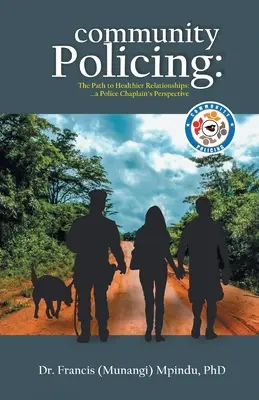 Polizia di comunità: Il cammino verso relazioni più sane - il punto di vista di un cappellano di polizia (Francis (Munangi) Mpindu) - Community Policing: The Path to Healthier Relationships - a Police Chaplain's Perspective (Francis (Munangi) Mpindu)
