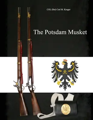 Il moschetto di Potsdam (Kruger Col (ret) Carl M.) - The Potsdam Musket (Kruger Col (ret) Carl M.)