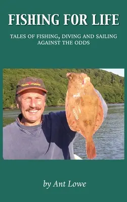Pesca per la vita: Racconti di pesca, immersione e navigazione contro le probabilità - Fishing for Life: Tales of fishing, diving and sailing against the odds