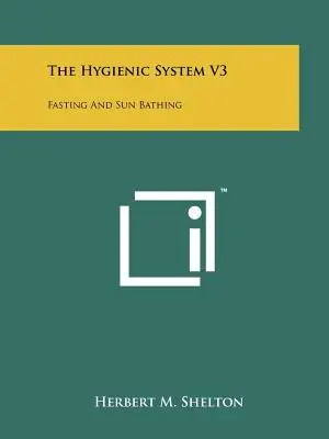 Il sistema igienico V3: Digiuno e bagni di sole - The Hygienic System V3: Fasting And Sun Bathing