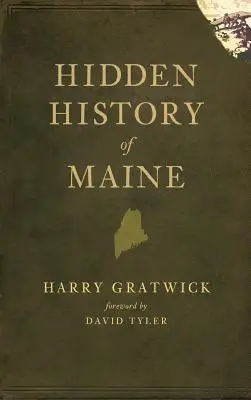 Storia nascosta del Maine - Hidden History of Maine