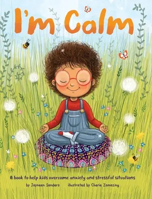 Sono calmo: Un libro per aiutare i bambini a superare l'ansia e le situazioni di stress - I'm Calm: A book to help kids overcome anxiety and stressful situations