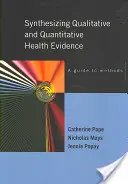 Sintetizzare la ricerca sanitaria qualitativa e quantitativa: Una guida ai metodi - Synthesizing Qualitative and Quantitative Health Research: A Guide to Methods