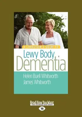 Guida del caregiver alla demenza a corpi di Lewy (stampa grande 16pt) - A Caregiver's Guide to Lewy Body Dementia (Large Print 16pt)