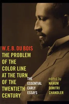 Il problema della linea del colore alla fine del XX secolo: I primi saggi essenziali - The Problem of the Color Line at the Turn of the Twentieth Century: The Essential Early Essays