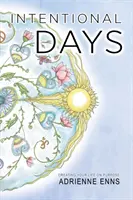 Giorni intenzionali: Creare la propria vita con uno scopo - Intentional Days: Creating Your Life on Purpose