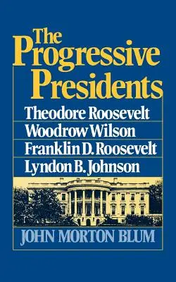I presidenti progressisti: Theodore Roosevelt, Woodrow Wilson, Franklin D. Roosevelt, Lyndon B. Johnson - The Progressive Presidents: Theodore Roosevelt, Woodrow Wilson, Franklin D. Roosevelt, Lyndon B. Johnson