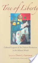L'albero della libertà: I lasciti culturali della rivoluzione haitiana nel mondo atlantico - Tree of Liberty: Cultural Legacies of the Haitian Revolution in the Atlantic World