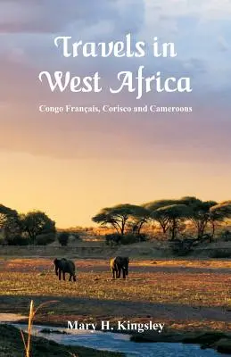 Viaggi in Africa occidentale: Congo Francese, Corisco e Camerun - Travels in West Africa: Congo Franais, Corisco and Cameroons