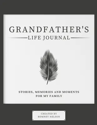 Diario della vita del nonno: Storie, ricordi e momenti per la mia famiglia - Grandfather's Life Journal: Stories, Memories and Moments for My Family