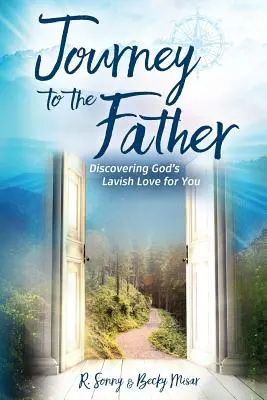 Viaggio verso il Padre: Scoprire l'amore generoso di Dio per te - Journey to the Father: Discovering God's Lavish Love for You