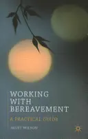 Lavorare con il lutto: Una guida pratica - Working with Bereavement: A Practical Guide