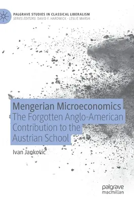 Microeconomia mengeriana: Il contributo anglo-americano dimenticato alla Scuola Austriaca - Mengerian Microeconomics: The Forgotten Anglo-American Contribution to the Austrian School