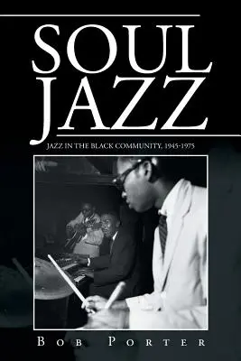 Soul Jazz: Il jazz nella comunità nera, 1945-1975 - Soul Jazz: Jazz in the Black Community, 1945-1975