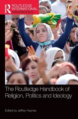 Il manuale Routledge di religione, politica e ideologia - The Routledge Handbook of Religion, Politics and Ideology