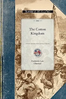 Il regno del cotone: Osservazioni di un viaggiatore sul cotone e la schiavitù negli Stati schiavisti americani. Basato su tre precedenti volumi di giornale - Cotton Kingdom: A Traveller's Observations on Cotton and Slavery in the American Slave States. Based Upon Three Former Volumes of Jour