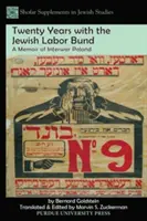 Vent'anni con il Bund del lavoro ebraico: Un ricordo della Polonia tra le due guerre - Twenty Years with the Jewish Labor Bund: A Memoir of Interwar Poland