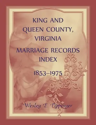 Indice dei documenti di matrimonio della Contea di King and Queen, Virginia, 1853-1975 - King and Queen County, Virginia Marriage Records Index, 1853-1975