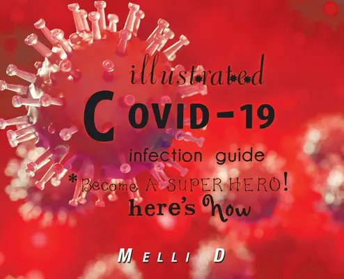 Guida illustrata alle infezioni da Covid-19: Diventa un supereroe! Ecco come - Illustrated Covid-19 Infection Guide: Become a Superhero! Here's How